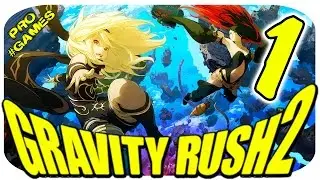 Прохождение GRAVITY RUSH 2 / ГРАВИТИ РАШ 2 ー Часть 1: СЕЛЕНИЕ БАНГА