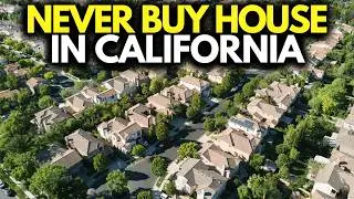 Never Buy a Home in These 10 California Cities (2025 Housing Market Crash)