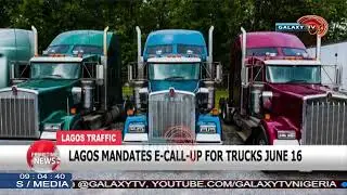 LAGOS MANDATES E CALL UP FOR TRUCKS JUNE 16