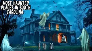 Most Haunted Places in South Carolina Episode - 1