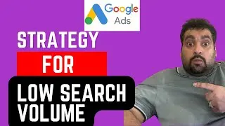 Google Ads Strategy for Low Search Volume