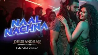 Official Song Naal Nachna – Dhurandhar | Extended Version | Ranveer Singh Entry in the Club