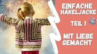 Super einfache Häkeljacke, klappt garantiert. Teil 1