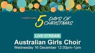 Australian Girls Choir 16th Dec | 2020 | 12:30pm