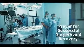 Short Prayer for a Successful Surgery and Speedy Recovery | Powerful Healing Prayers
