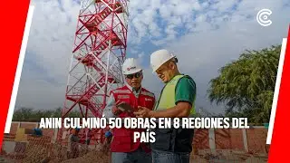 PER&Uacute; | ANIN CULMIN&Oacute; 50 OBRAS en 8 regiones del pa&iacute;s