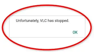 Fix Unfortunately VLC Has Stopped Error Android || Fix VLC Not Open Problem Android