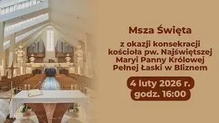 Konsekracja Kościoła pw. Wszystkich Świętych w Bliznem (4 lutego 2025) #naŻywo
