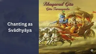 Chanting as Svādhyāya | Bhagavad Gita Chapter 2  (V 1-65) Day 44 | స్వాధ్యాయంగా జపం |భగవద్గీత 2.1-65