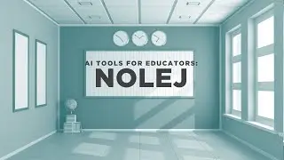 AI Tools for Educators: NOLEJ