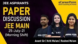JEE Main 2021 Paper Discussion | 25 July | Morning Shift | Chem | Physics | Maths | eCareerPoint-JEE