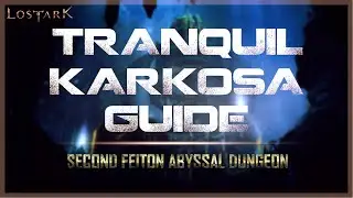 LOST ARK - Tranquil Karkosa GUIDE - Second Feiton Abyssal Dungeon