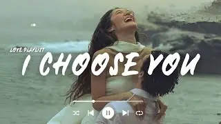 I Choose You - Best Acoustic Love Songs 2025 | Top Romantic Ballad Trending