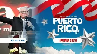 Rev. José A. Soto | Convención Nacional Puerto Rico 2026 | 1 - Primer Culto