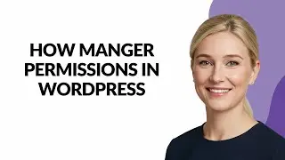How Manger Permissions In Wordpress - Julia'sTutorials