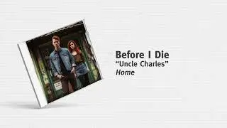 Before I Die - &ldquo;Uncle Charles&rdquo;