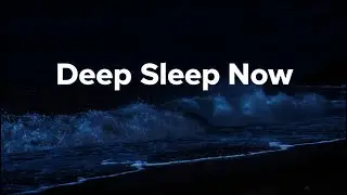 Soothing Ocean Waves for Deep Sleeping 💤 Relaxing Music for Insomnia relief &bull; Stop Overthinking