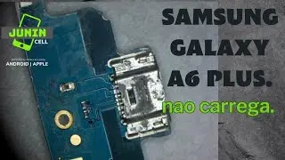 Samsung A6 Plus não carrega/ Troca de Conector de carga.