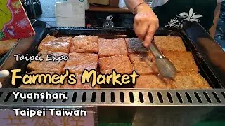 Taiwan Street Food   What to eat at Farmers Market at Taipei Expo Park, Yuanshan MRT Metro Station