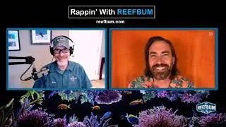 Rappin' With ReefBum: Guest - Ben Johnson, Captive Aquatic Ecosystems