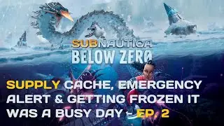 Subnautica Below Zero Ep.2 - Supply Cache, Emergency Alert & Getting Frozen It was a busy day