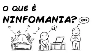 O QUE É A NINFOMANIA?