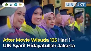 After Movie Wisuda 135 Hari 1 – UIN Syarif Hidayatullah Jakarta