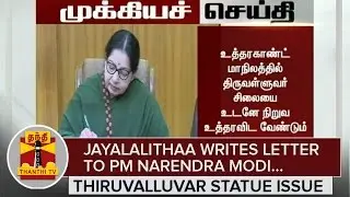 Jayalalithaa writes to PM Modi seeking Immediate Action to erect Thiruvalluvar Statue in Uttarakhand