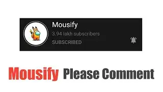 Mousify Please Comment On This Video 🙂