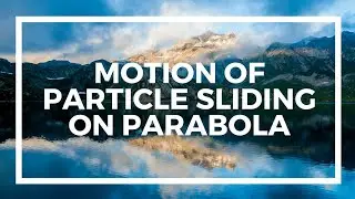 Motion of a particle sliding  on a parabola(Hamilton's approach)