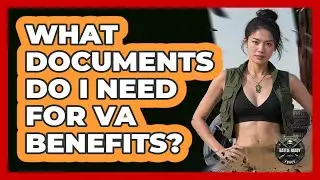 What Documents Do I Need For VA Benefits?