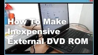 Don&rsquo;t Throw away PC&rsquo;s DVD ROM, Make it as Inexpensive External DVD Drive For Laptop