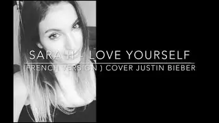 LOVE YOURSELF ( FRENCH VERSION ) JUSTIN BIEBER ( SARA'H COVER )