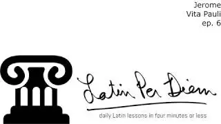 LatinPerDiem Latin Lesson, Jerome Vita Pauli, 6