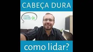 Gente cabeça dura: como lidar??