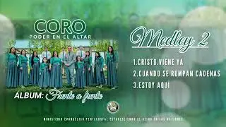 CORO PODER EN EL ALTAR - (CRISTO VIENE YA - CUANDO SE ROMPAN CADENAS - ESTOY AQU&Iacute;)
