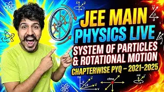 System of Particles & Rotational Motion | JEE Main Physics 2026 LIVE | Chapterwise PYQ (2021&ndash;2025)
