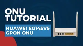 ONU Tutorial - Huawei EG145V5 GPON ONU | ONU Configuration Tutorial Step by Step