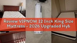 Review VIPNOW 12 Inch King Size Mattress - 2026 Upgraded Hybrid Cooling Gel Memory Foam & Pocket Coi