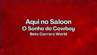 Aqui no Saloon - O Sonho do CowBoy - Beto Carrero World | Karaok&ecirc;