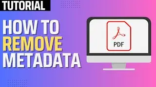 How To Remove Metadata From PDF (Step By Step)