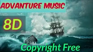 Best Adventure Music 8D|Copyright Free|Royalty Free Music|Best For Background Music|
