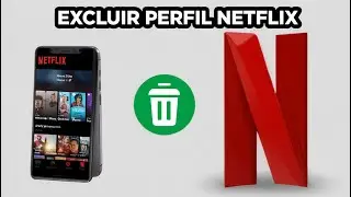 Como Excluir um Perfil do Netflix pelo Celular 2026