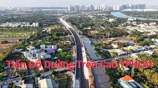 Tiến Độ Đường Trên Cao TPHCM- Thuộc Dự Án Đường VĐ3 TPHCM.