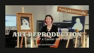 Art Reproduction | by N2N Solution Provider x Canon Marketing Thailand (Artist: miyabimonde)