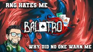 Balatro RNG Giveth&hellip; and Almost Took Everything
