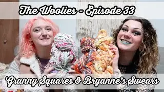 The Woolies Podcast - Episode 33 - Granny Squares & Bryanne's Swears