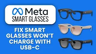 Meta Smart Glasses Won&rsquo;t Charge With USB C &mdash; Fix 🔌 Solve Charging Detection Issues Fast