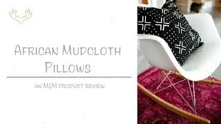 REVIEW: African Mudcloth Pillows | Mango & Moose