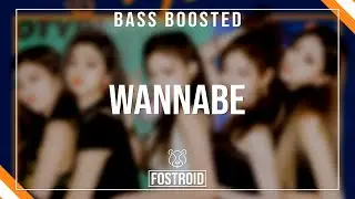 [BASS BOOSTED] ITZY - WANNABE